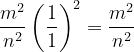 \dpi{120} \frac{m^{2}}{n^{2}}\left ( \frac{1}{1} \right )^{2} = \frac{m^{2}}{n^{2}}